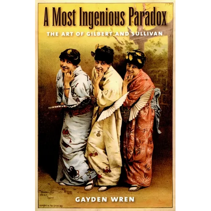 A Most Ingenious Paradox: The Art of Gilbert and Sullivan - Paperback