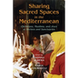 Sharing Sacred Spaces in the Mediterranean: Christians, Muslims, and Jews at Shrines and Sanctuaries - Paperback