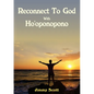 Reconnect to God with Ho'oponopono - Paperback