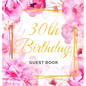 30th Birthday Guest Book: Keepsake Gift for Men and Women Turning 30 - Hardback with Cute Pink Roses Themed Decorations & Supplies, Personalized Wishe - Hardcover