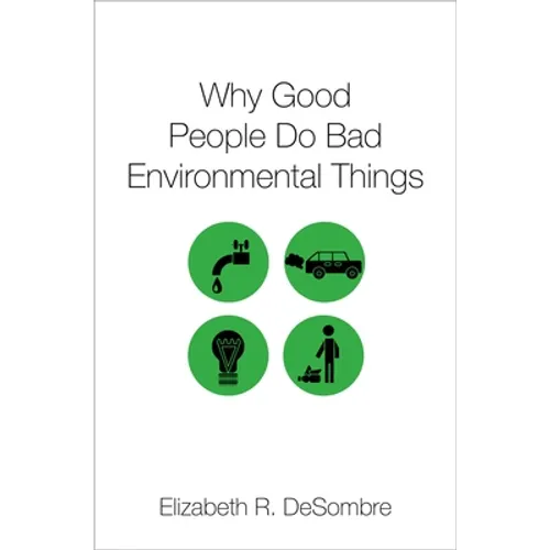 Why Good People Do Bad Environmental Things - Paperback