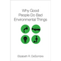 Why Good People Do Bad Environmental Things - Paperback