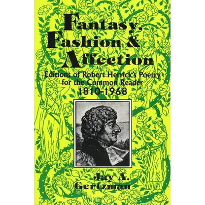 Fantasy, Fashion, and Affection: Editions of Robert Herrick's Poetry for the Common Reader, 1810-1968 - Paperback