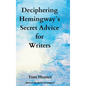 Deciphering Hemingway's Secret Advice for Writers - Hardcover