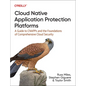 Cloud Native Application Protection Platforms: A Guide to Cnapps and the Foundations of Comprehensive Cloud Security - Paperback
