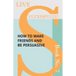 Live Successfully! Book No. 7 - How to Make Friends and be Persuasive - Paperback