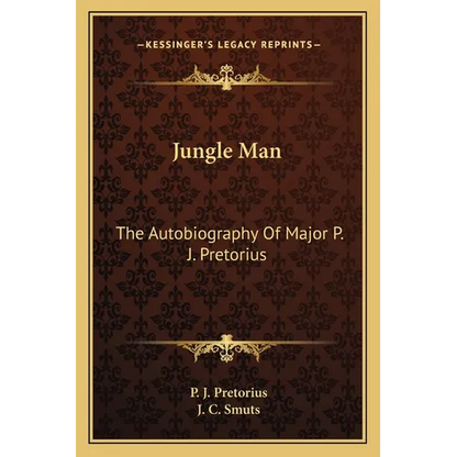 Jungle Man: The Autobiography Of Major P. J. Pretorius - Paperback
