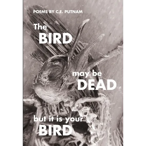 The Bird May Be Dead But It Is Your Bird - Paperback