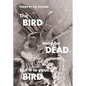 The Bird May Be Dead But It Is Your Bird - Paperback