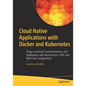 Cloud Native Applications with Docker and Kubernetes: Design and Build Cloud Architecture and Applications with Microservices, Emq, and Multi-Site Con - Paperback