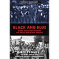 Black and Blue: Inside the Divide Between the Police and Black America - Hardcover