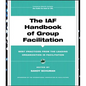 The IAF Handbook of Group Facilitation: Best Practices from the Leading Organization in Facilitation [With CDROM] - Hardcover