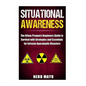 Situational Awareness: The Urban Prepper's Beginner's Guide to Survival with Strategies and Essentials for Extreme Apocalyptic Disasters - Paperback