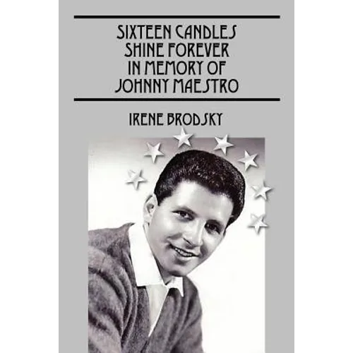 Sixteen Candles Shine Forever In Memory of Johnny Maestro - Paperback