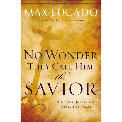 The No Wonder They Call Him the Savior: Discover Hope in the Unlikeliest Place - Paperback