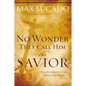 The No Wonder They Call Him the Savior: Discover Hope in the Unlikeliest Place - Paperback