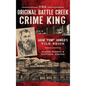 The Original Battle Creek Crime King: Adam Pump Arnold S Vile Reign - Hardcover