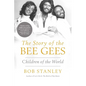 The Story of the Bee Gees: Children of the World - Hardcover