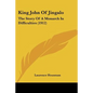 King John Of Jingalo: The Story Of A Monarch In Difficulties (1912) - Paperback