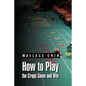 How to Play the Craps Game and Win - Paperback