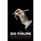The Six-Figure Copywriting Blueprint: Proven Strategies for Writing Compelling Copy, Landing Dream Clients, and Leaving the 9-to-5 Grind Behind - Paperback