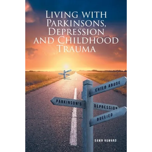 Living with Parkinsons, Depression and Childhood Trauma - Paperback