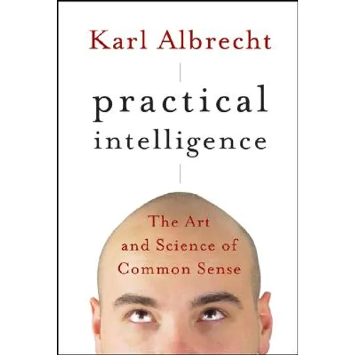 Practical Intelligence: The Art and Science of Common Sense - Hardcover