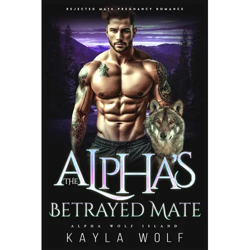 The Alpha's Betrayed Mate: Rejected Mate Pregnancy Romance - Paperback