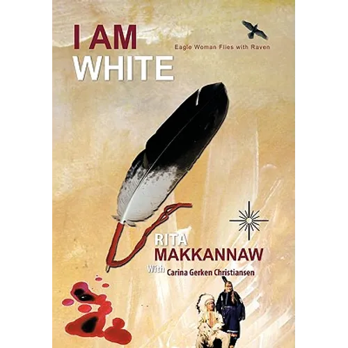 I Am White: Eagle Woman Flies with Raven - Hardcover