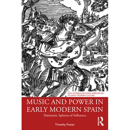 Music and Power in Early Modern Spain: Harmonic Spheres of Influence - Paperback