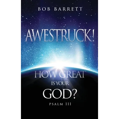Awestruck! How Great Is Your God?: Psalm 111 - Paperback