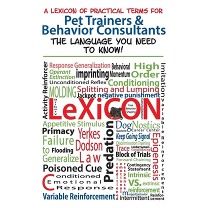 A Lexicon of Practical Terms for Pet Trainers & Behavior Consultants!: The language You Need to Know - Paperback