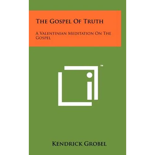 The Gospel Of Truth: A Valentinian Meditation On The Gospel - Hardcover