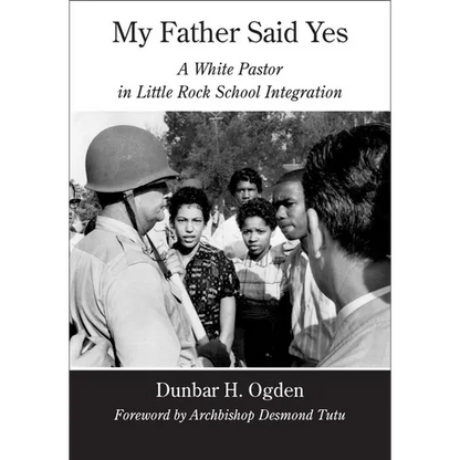 My Father Said Yes: A White Pastor in Little Rock School Integration - Hardcover