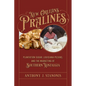 New Orleans Pralines: Plantation Sugar, Louisiana Pecans, and the Marketing of Southern Nostalgia - Hardcover