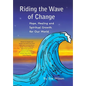 Riding the Wave of Change: Hope, Healing and Spiritual Growth for Our World - Hardcover