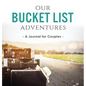 Our Bucket List Adventures: A Journal for Couples - Hardcover