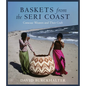 Baskets from the Seri Coast: Comcaac Weavers and Their Craft - Paperback