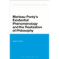 Merleau-Ponty's Existential Phenomenology and the Realization of Philosophy - Paperback