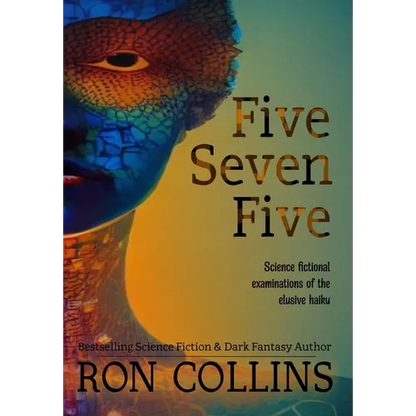 Five Seven Five: Science fictional examinations of the elusive haiku - Hardcover