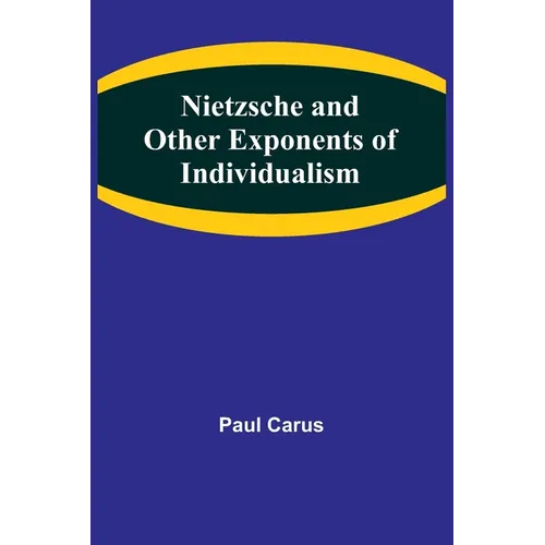 Nietzsche and Other Exponents of Individualism - Paperback