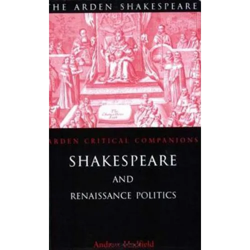 Shakespeare and Renaissance Politics - Paperback