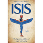 Isis: The Egyptian Goddess of Magic and Healing - Paperback