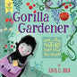 Gorilla Gardener: How to Help Nature Take Over the World - Hardcover