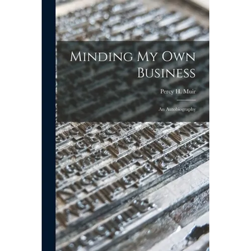 Minding My Own Business: an Autobiography - Paperback