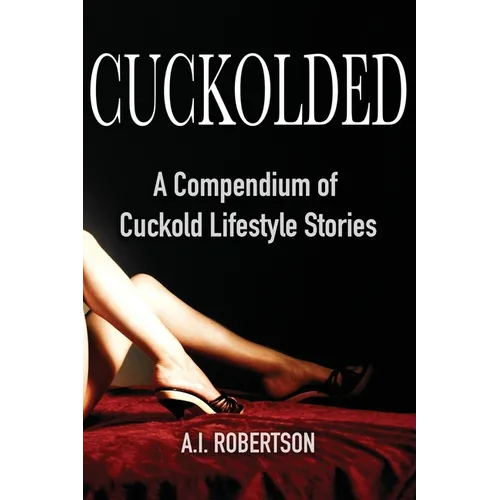 Cuckolded: A Compendium of Cuckold Lifestyle Stories - Paperback