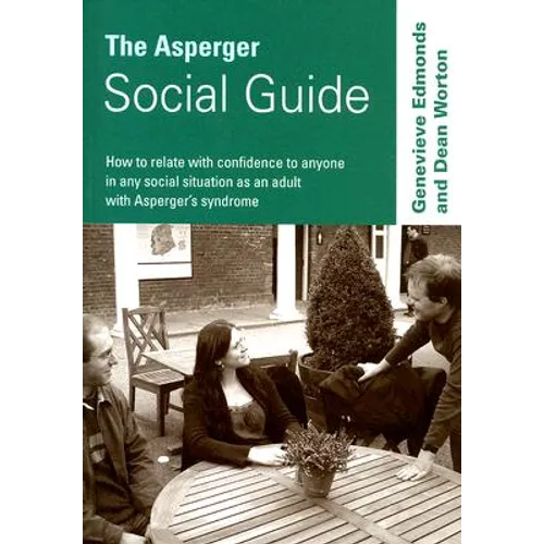 The Asperger Social Guide: How to Relate to Anyone in Any Social Situation as an Adult with Asperger′s Syndrome - Paperback