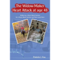 The Widow-Maker Heart Attack at Age 48: Written by a Heart Attack Survivor for a Heart Attack Survivor and Their Loved Ones - Paperback