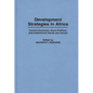 Development Strategies in Africa: Current Economic, Socio-Political, and Institutional Trends and Issues - Hardcover