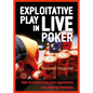 Exploitative Play in Live Poker: How to Manipulate Your Opponents Into Making Mistakes - Paperback